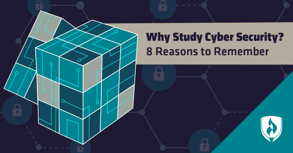 Why Study Cyber Security? 8 Reasons to Remember